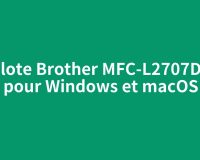 Pilote Brother MFC-L2707DW pour Windows et macOS