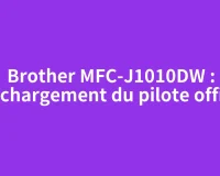 Brother MFC-J1010DW : téléchargement du pilote officiel