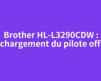 Brother HL-L3290CDW : téléchargement du pilote officiel