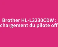 Brother HL-L3230CDW : téléchargement du pilote officiel