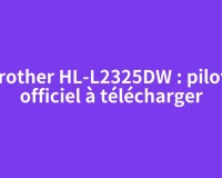 Brother HL-L2325DW : pilote officiel à télécharger