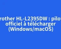 Brother HL-L2395DW : pilote officiel à télécharger (Windows/macOS)