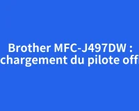 Brother MFC-J497DW : téléchargement du pilote officiel