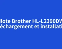 Pilote Brother HL-L2390DW : téléchargement et installation