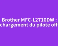 Brother MFC-L2710DW : téléchargement du pilote officiel