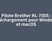 Pilote Brother RL-700S : téléchargement pour Windows et macOS