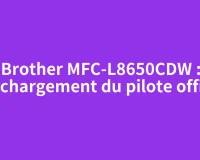 Brother MFC-L8650CDW : téléchargement du pilote officiel
