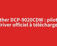Brother DCP-9020CDW : pilote et driver officiel à télécharger
