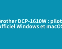 Brother DCP-1610W : pilote officiel Windows et macOS