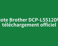 Pilote Brother DCP-L5512DW : téléchargement officiel