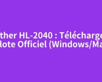 Brother HL-2040 : Télécharger le Pilote Officiel (Windows/Mac)
