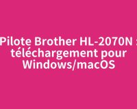Pilote Brother HL-2070N : téléchargement pour Windows/macOS