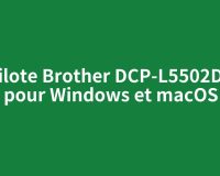 Pilote Brother DCP-L5502DN pour Windows et macOS