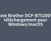 Pilote Brother DCP-B7520DW : téléchargement pour Windows/macOS