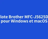 Pilote Brother MFC-J5625DW pour Windows et macOS