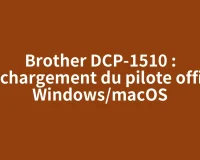 Brother DCP-1510 : téléchargement du pilote officiel Windows/macOS