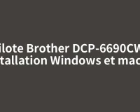 Pilote Brother DCP-6690CW : installation Windows et macOS
