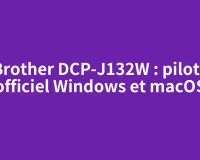Brother DCP-J132W : pilote officiel Windows et macOS
