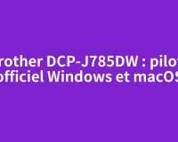 Brother DCP-J785DW : pilote officiel Windows et macOS