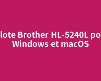 Pilote Brother HL-5240L pour Windows et macOS