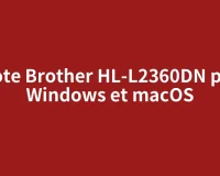 Pilote Brother HL-L2360DN pour Windows et macOS