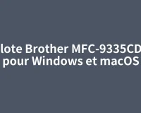 Pilote Brother MFC-9335CDW pour Windows et macOS