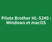 Pilote Brother HL-5240 : Windows et macOS