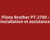 Pilote Brother PT-2700 : installation et assistance