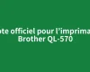 Pilote officiel pour l&rsquo;imprimante Brother QL-570
