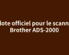Pilote officiel pour le scanner Brother ADS-2000